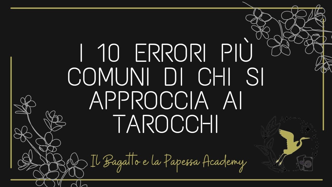 I 10 errori più comuni di chi si approccia ai Tarocchi 💕