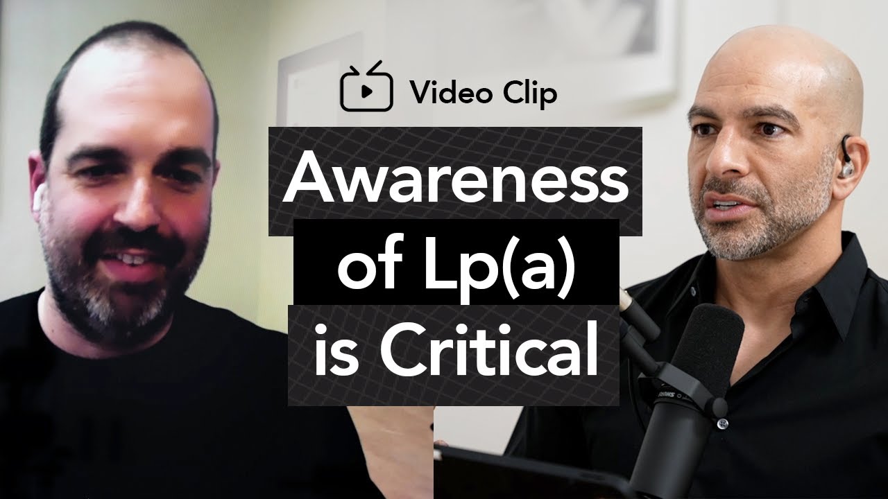 Why awareness of Lp(a) is critical | Peter Attia, M.D. & Benoît Arsenault, Ph.D.