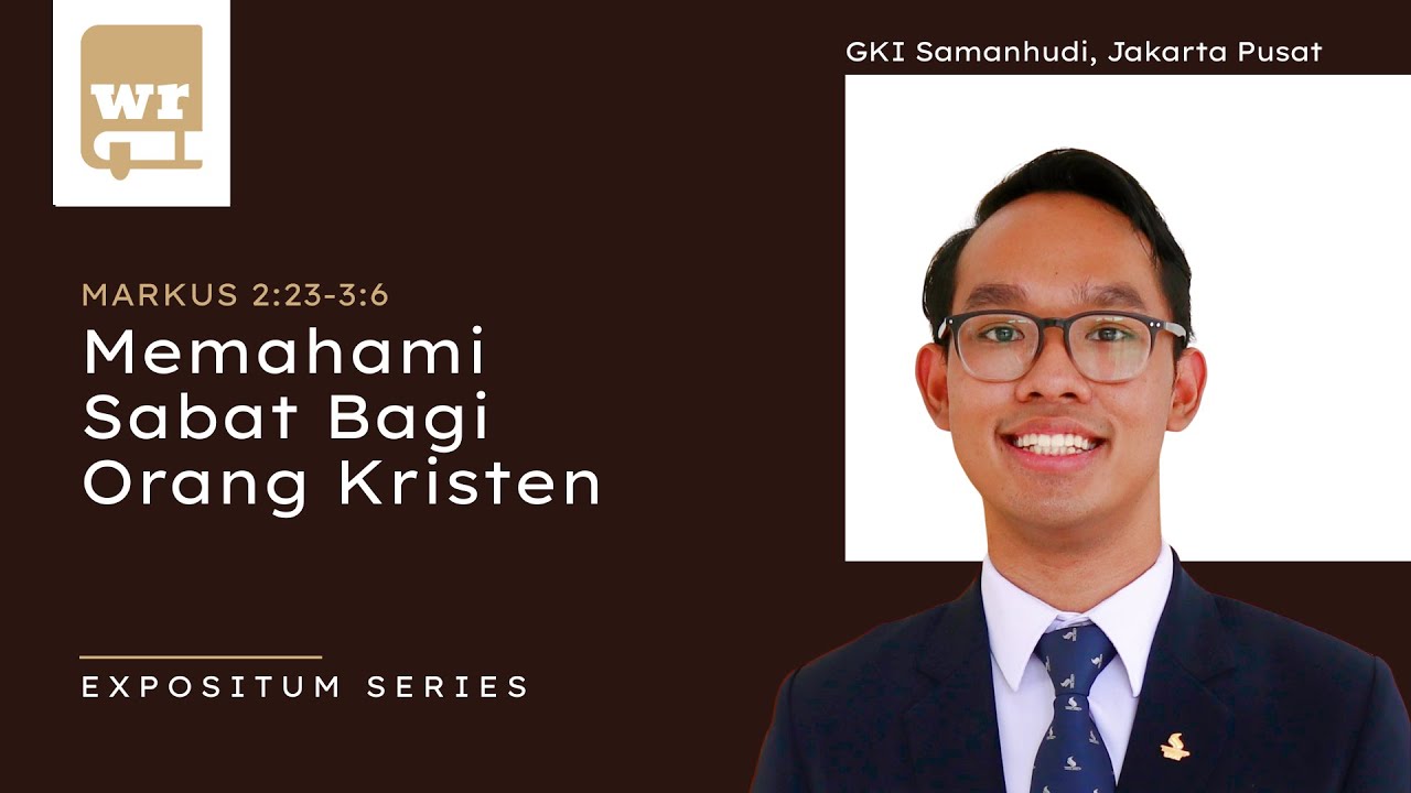 Memahami Sabat Bagi Orang Kristen (Markus 2:23—3:6) Sdr. Bima Anugerah // EXPOSITUM #3