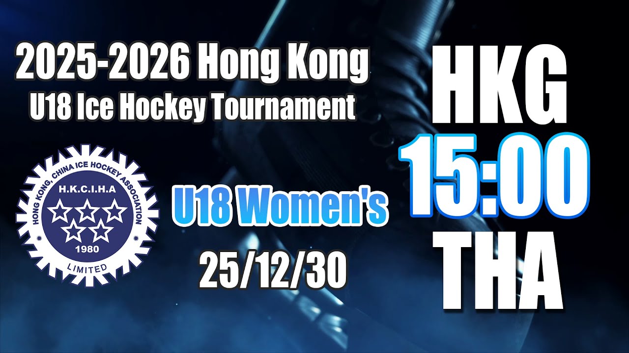 2025 Hong Kong Ice Hockey Tournament Women&rsquo;s U18 - HKG vs THA