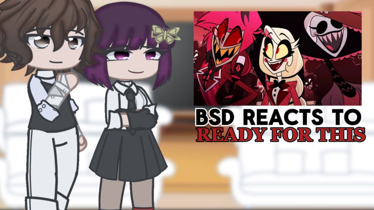 || BSD reacts to Ready For This || [HH x BSD] ||