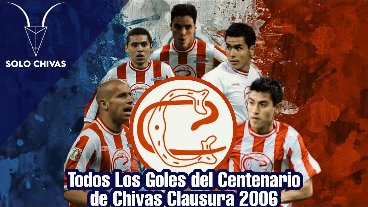 •Todos Los Goles del Centenario de Chivas Clausura 2006• | SOLO CHIVAS