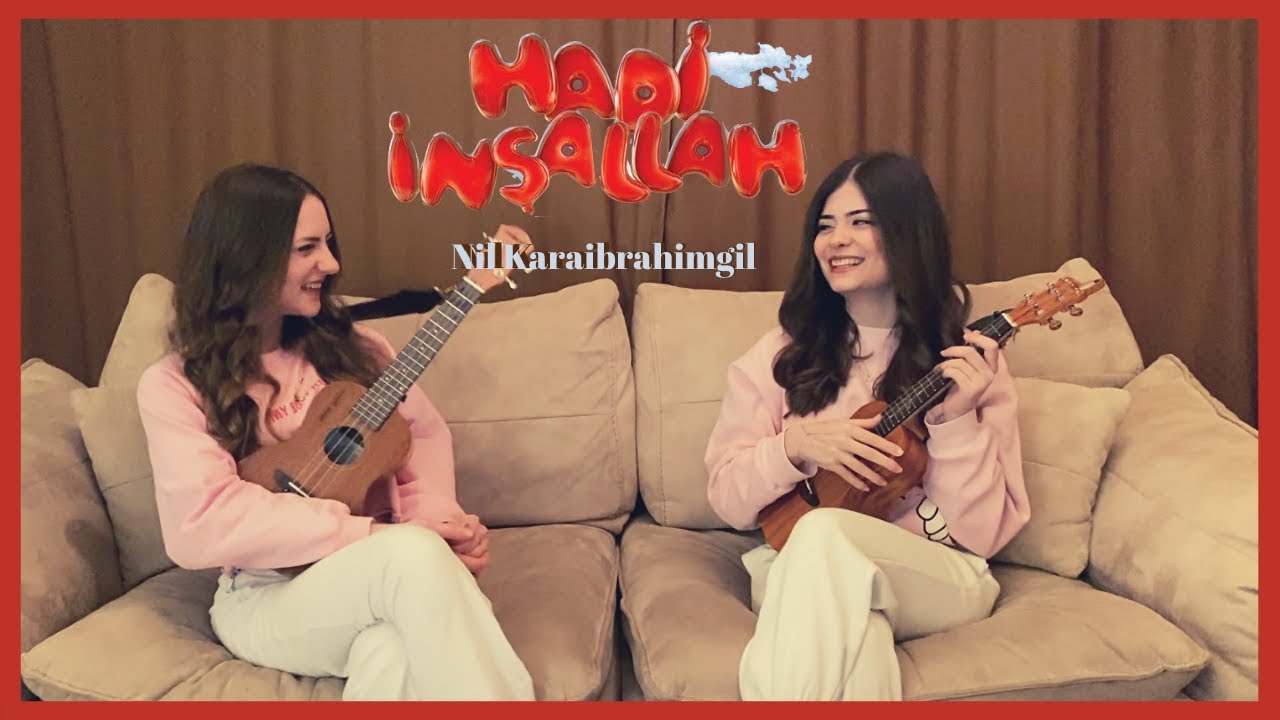 Hadi İnşallah - Ukulele Cover By Gülşah&Ezgi (Nil Karaibrahimgil)