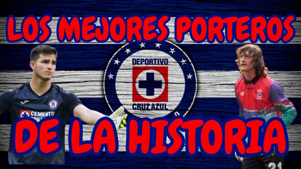 CRUZ AZUL: Los 5 PORTEROS Más Grandes de Todos los Tiempos