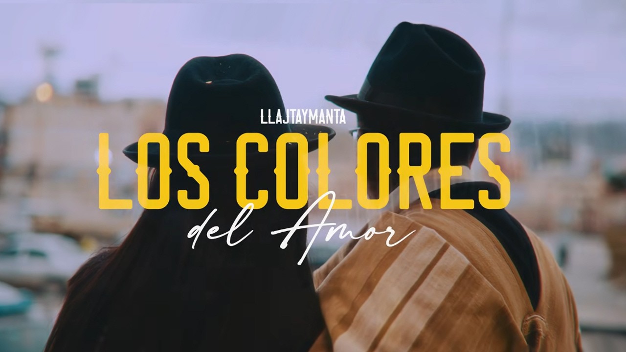Llajtaymanta - Los Colores del Amor (Video Oficial)