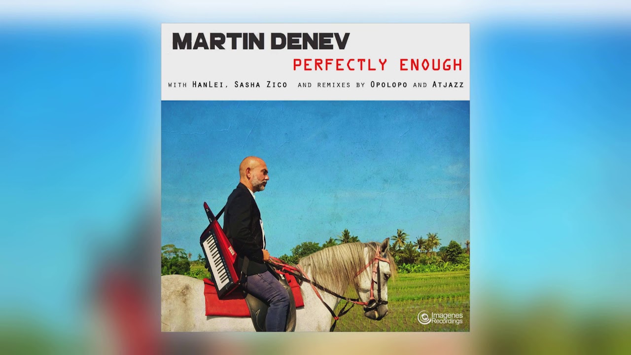 Martin Denev - Perfectly Enough (Atjazz Galaxy Aart Dub) [feat. Sasha Zico] [Audio]