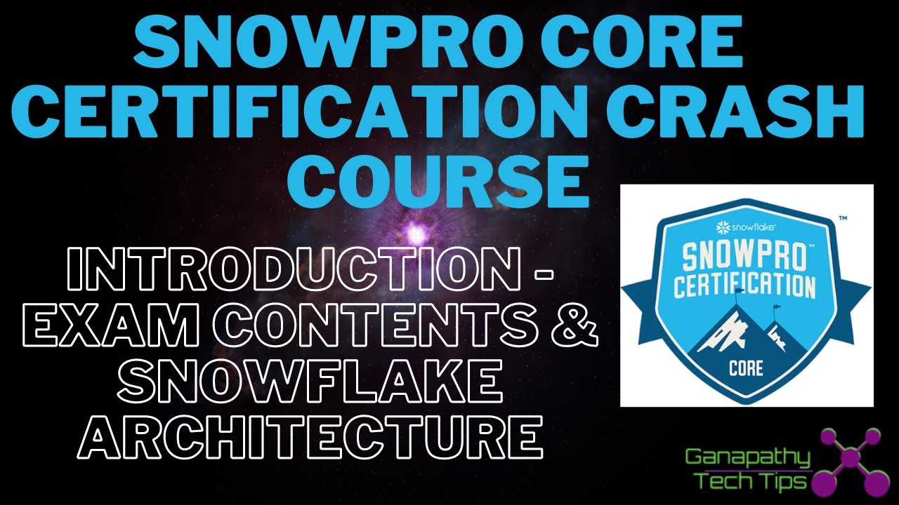 Snowpro Core Certification Crash Course - Part 1 - Introduction, Exam Contents & Architecture