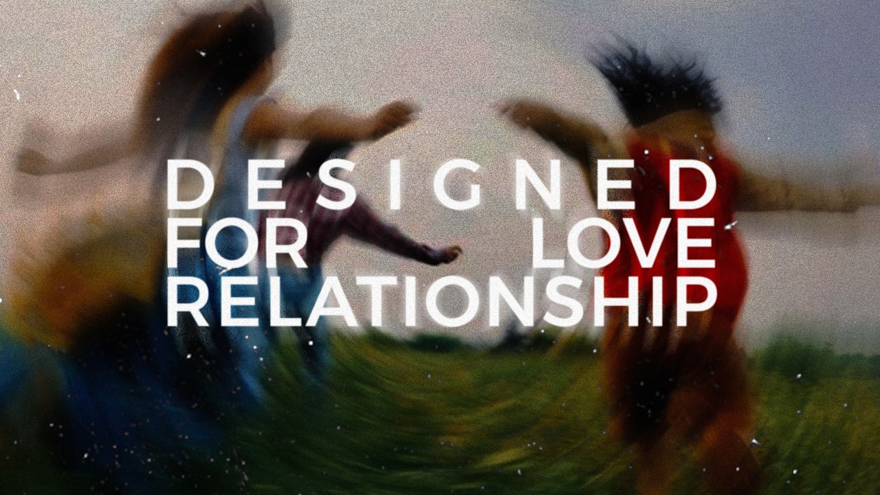 Designed for Love Relationship  |  Sunday Service  |  February 8, 2025