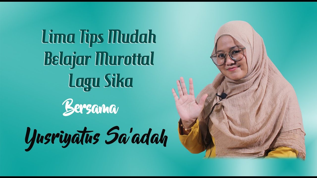 5 Tips Mudah Belajar Murottal Menggunakan Lagu Sika bersama Yusriyatus Sa'adah