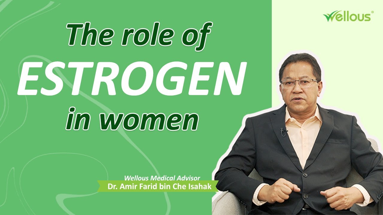 [Wellous] Dr. Amir - The Role of Estrogen in Female