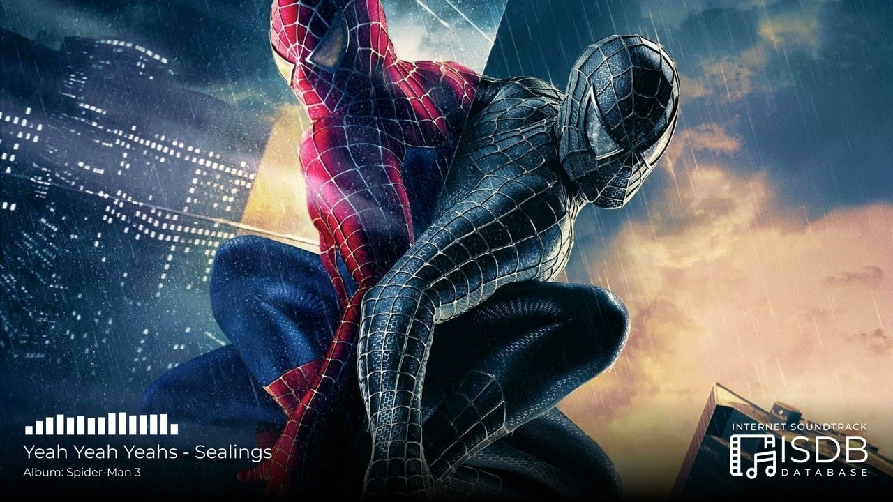 Spider-Man 3 SOUNDTRACK | Yeah Yeah Yeahs - Sealings