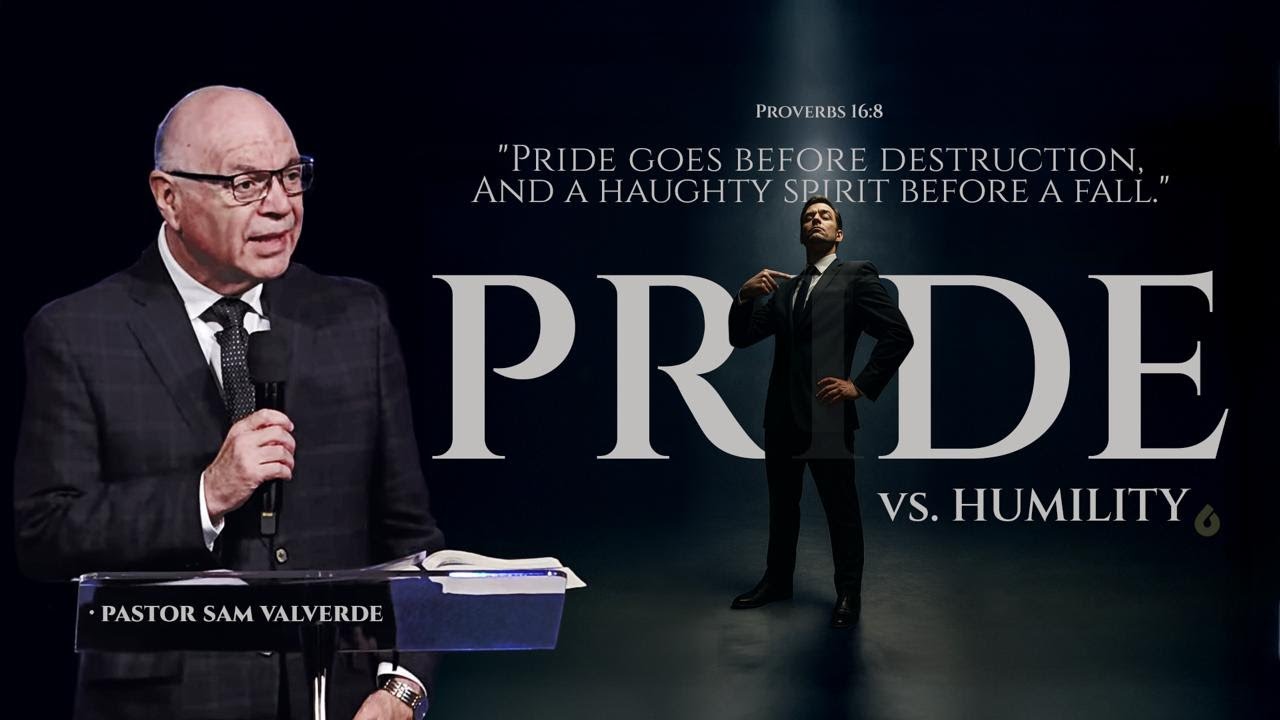 PRIDE vs HUMILITY - Pastor Sam Valverde