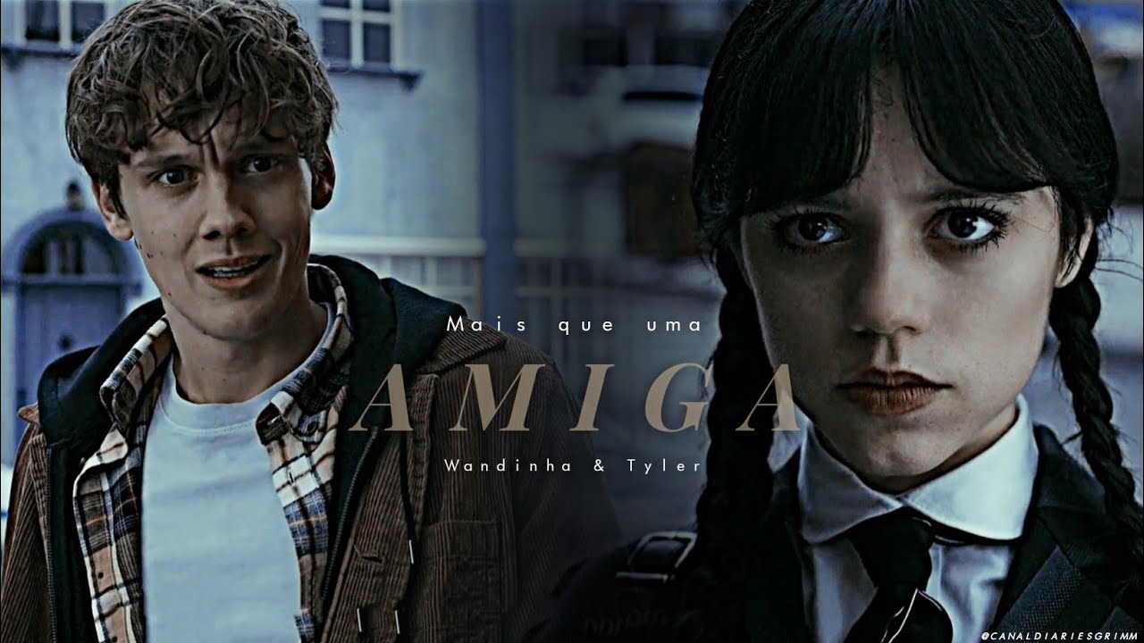 Mais que Amiga | Wandinha & Tyler