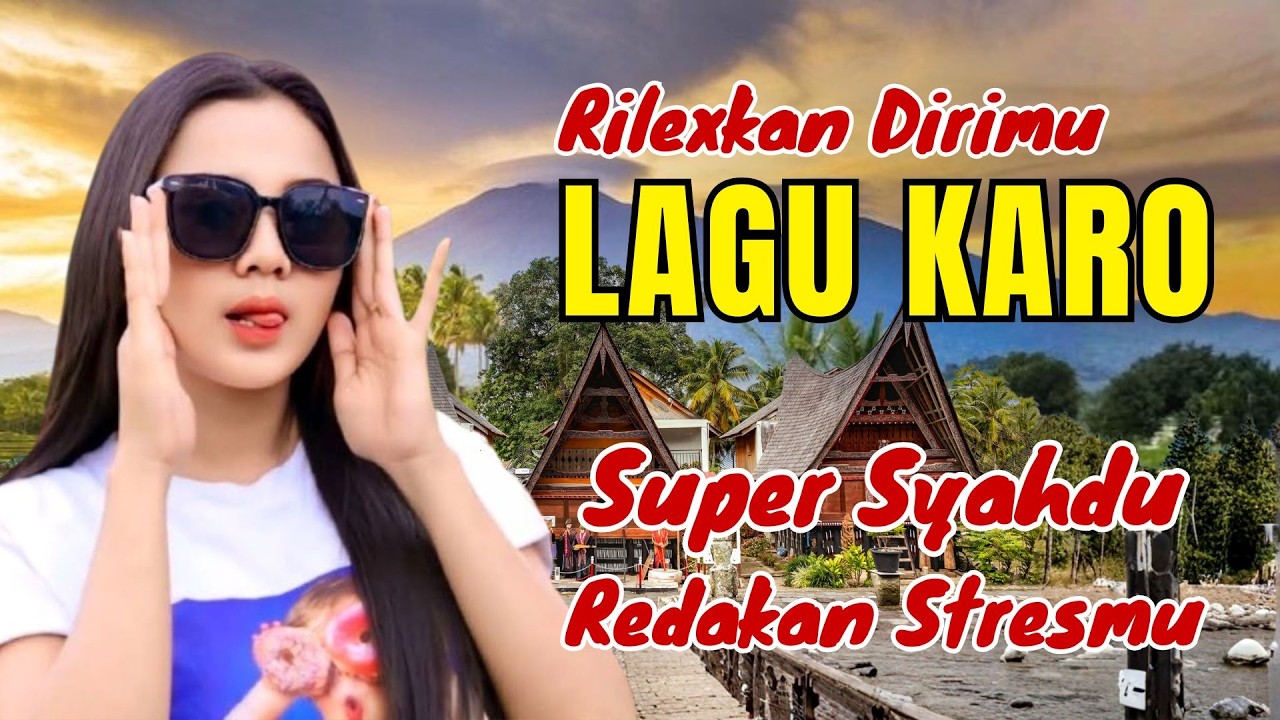 RILEXKAN DIRIMU‼️DENGERIN LAGU KARO INI BIAR PIKIRAN FRESH #lagukaroterpopuler