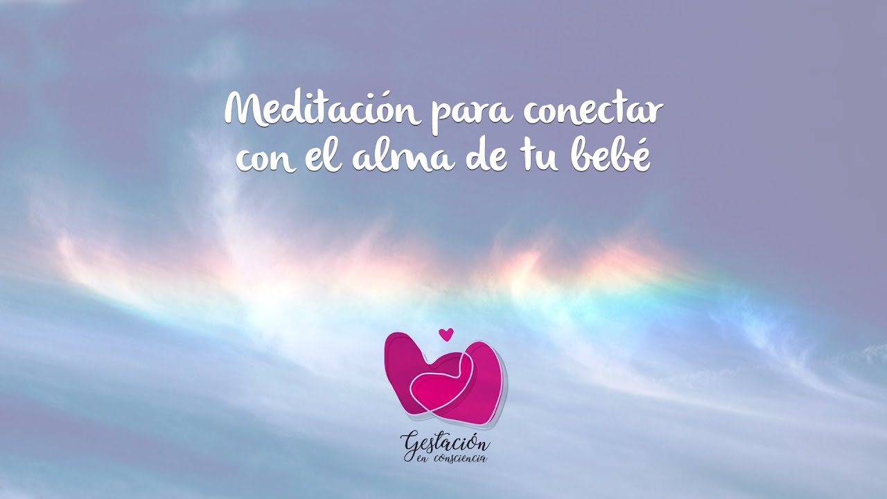 2da Meditaci&oacute;n para conectar con el alma de tu beb&eacute;