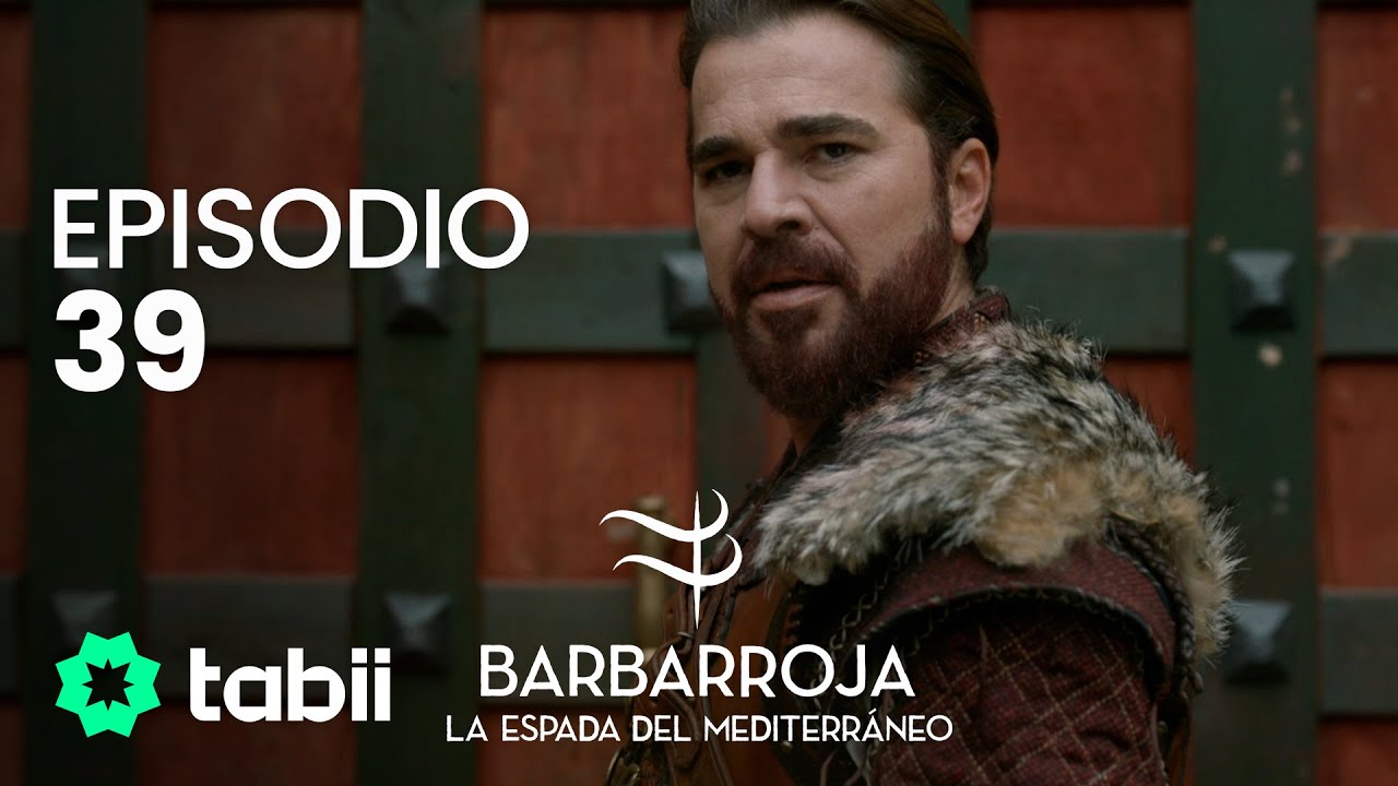 Barbarroja: La espada del Mediterráneo | Episodio 39