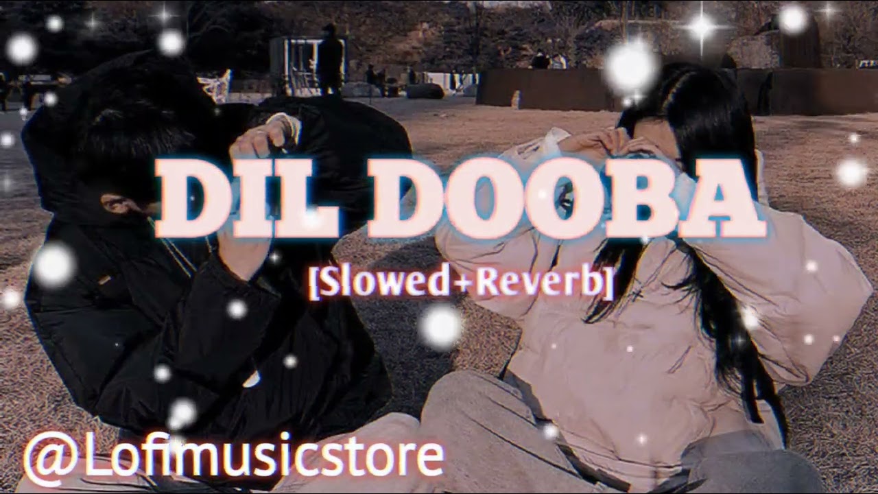 Dil Dooba [Slowed+Reverb] | Khakee | Ft. Aishwarya Rai, Akshaye Kumar, Amitabh Bachchan
