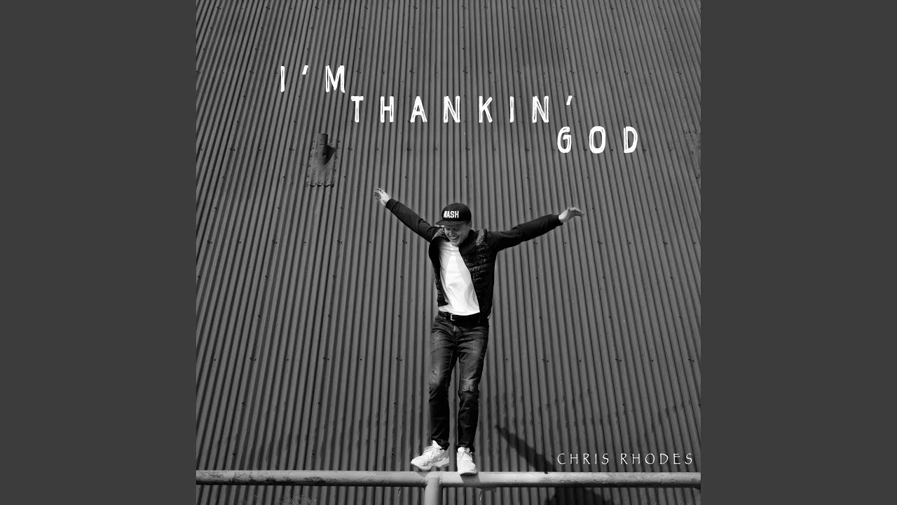 I'm Thankin' God