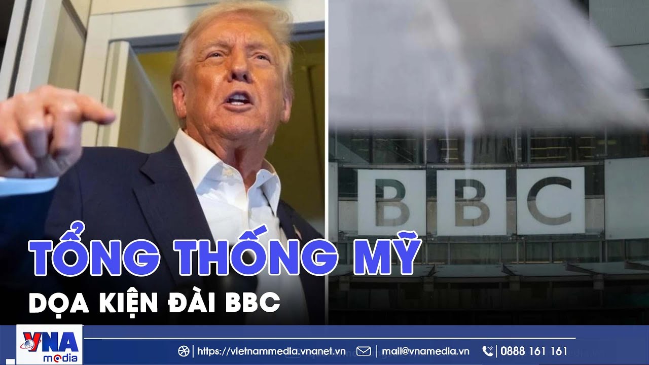 Tổng thống Mỹ dọa kiện đ&agrave;i BBC - Tin Thế giới - VNAMedia
