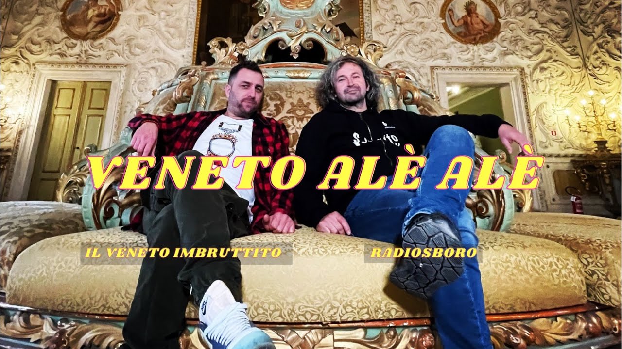 Veneto Alè Alè - Radiosboro e Il Veneto Imbruttito