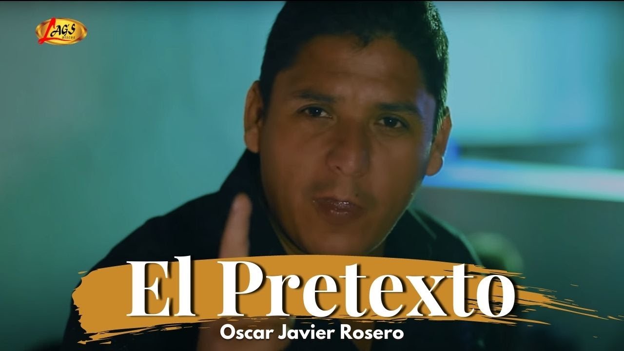 Oscar Javier Rosero - El Pretexto (Video Oficial) | M&uacute;sica Popular