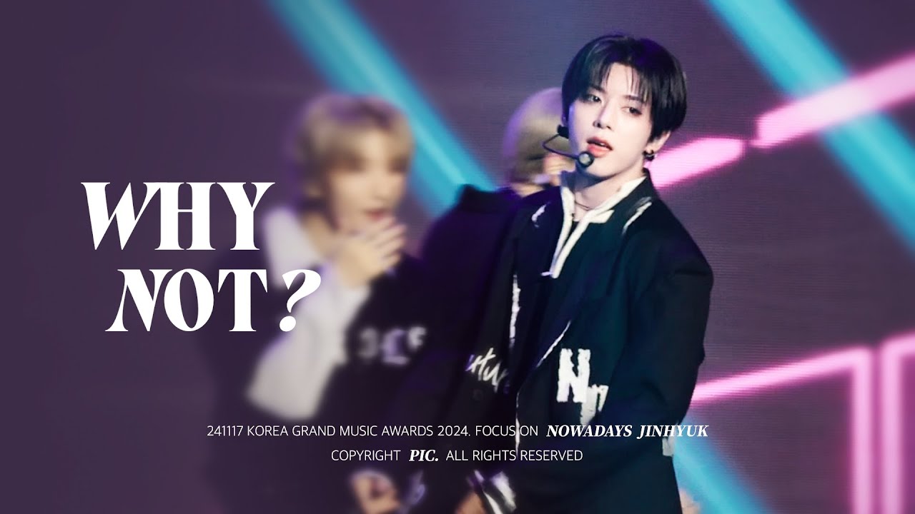 [4K][FANCAM] 241117 NOWADAYS JINHYUK 나우어데이즈 진혁 KGMA - ‘Why Not?’ 직캠