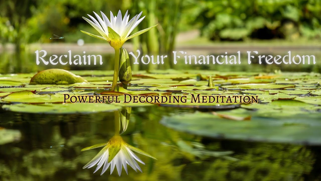 Powerful Decording Meditation - Reclaim Your Financial Freedom