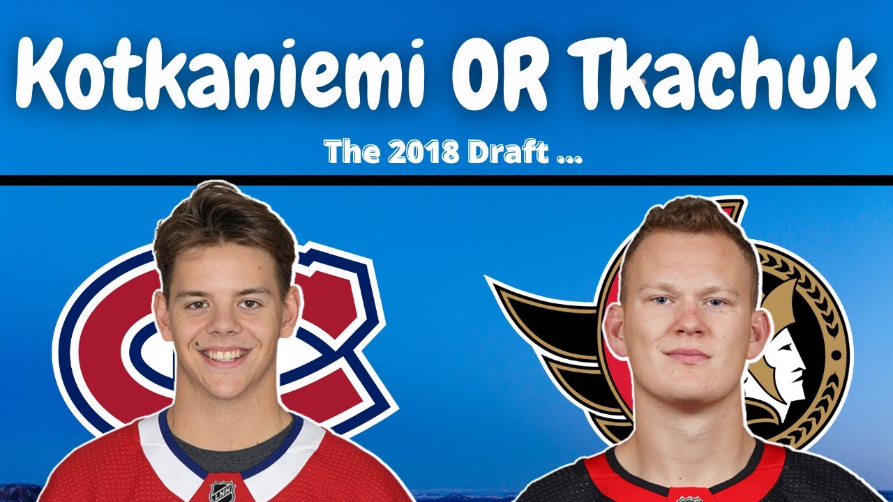 Habs Talk- Kotkaniemi Or Tkachuk? (2018 Draft Revisited)