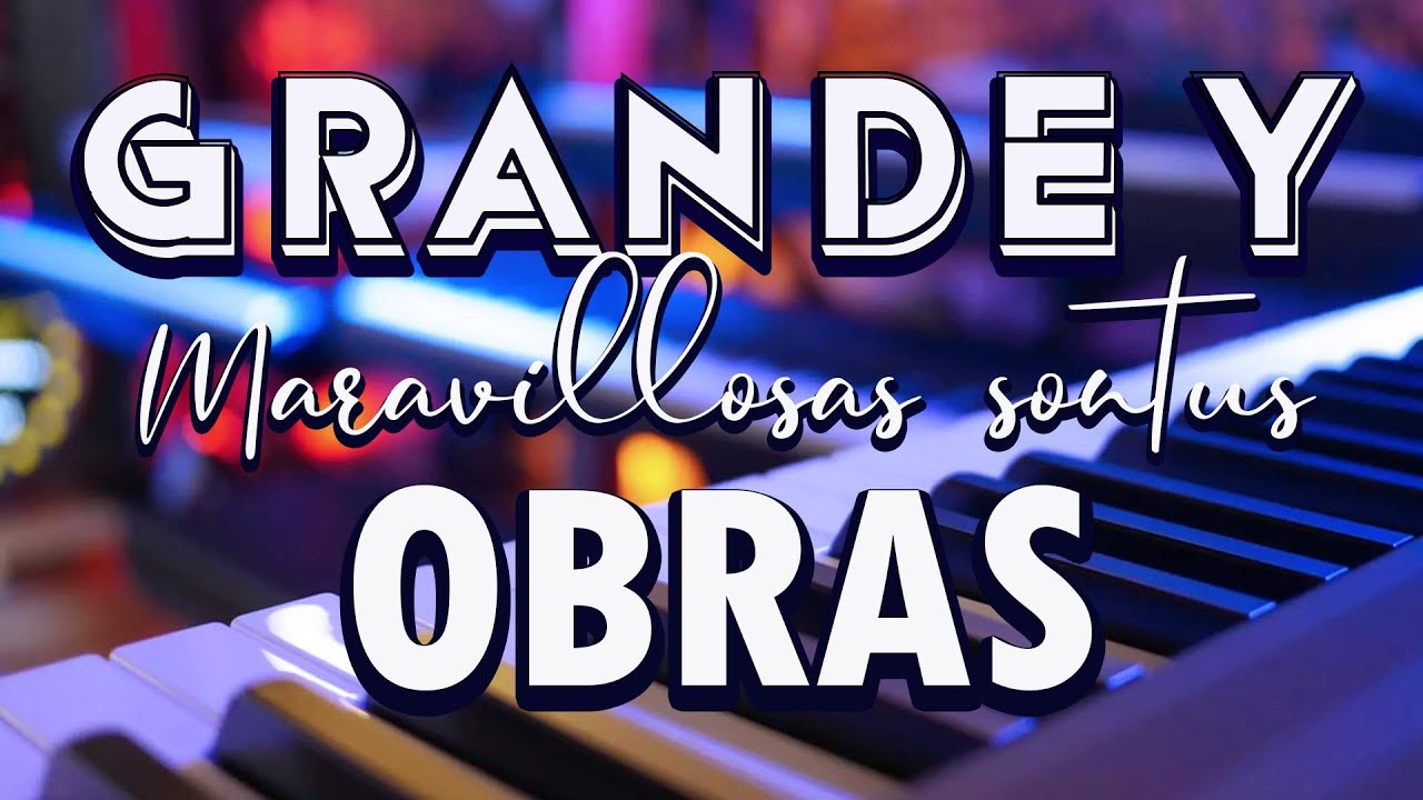 CORO GRANDE Y MARAVILLOSAS SON TUS OBRAS  TONO PARA MUJER  PISTA KARAOKE