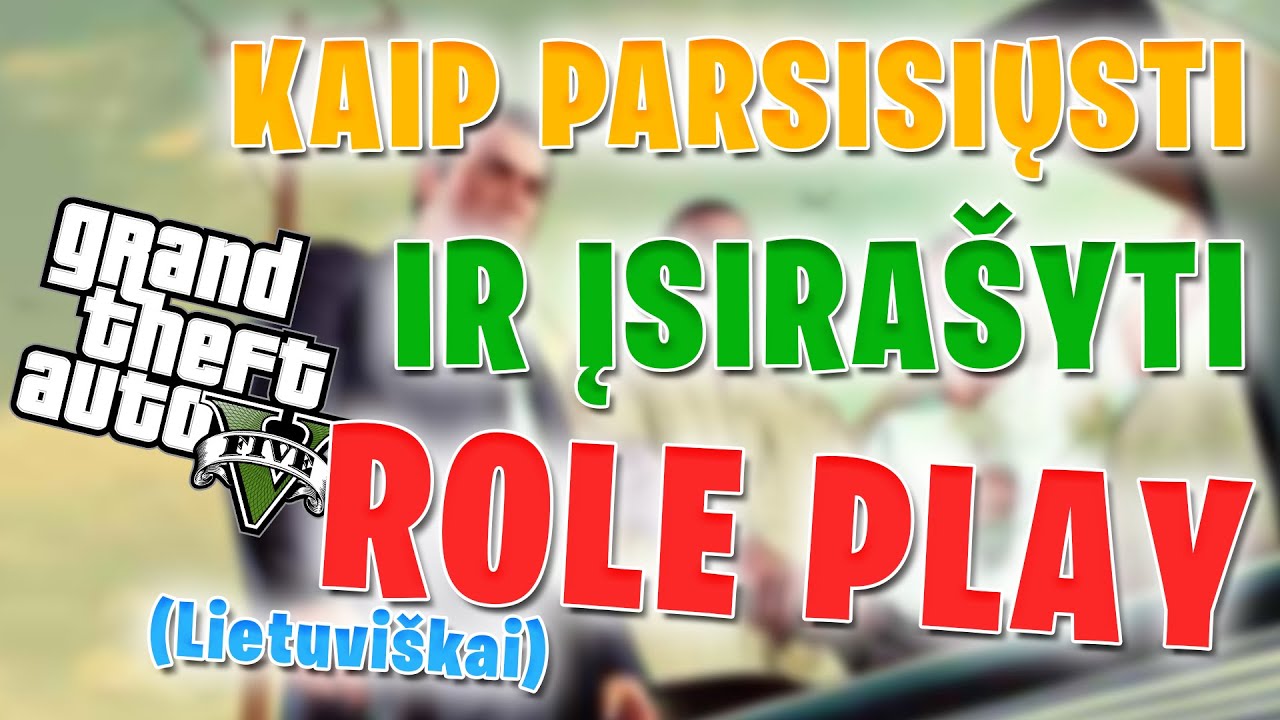 GTA V Role Play Lietuviškai // Svarbeuse Dariti Video Pamoka (Žingsnis po Žingsnio)