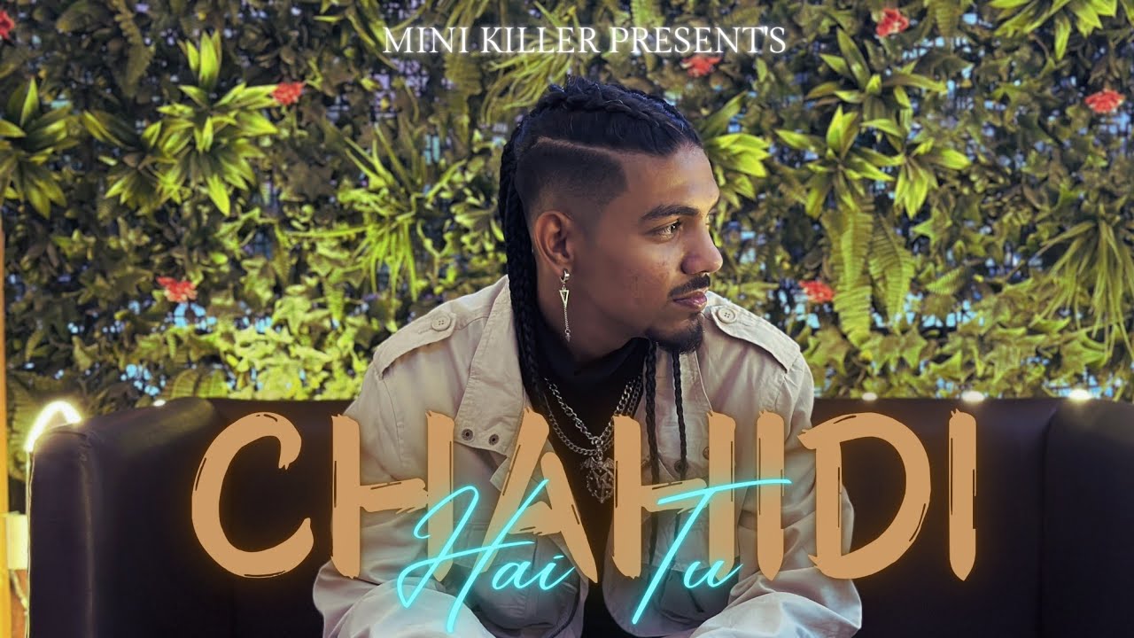 MINI KILLER&nbsp; - CHAHIDI HAI TU | PROD BY :- ASHU MUSIC | OFFICIAL MUSIC VIDEO | 2024