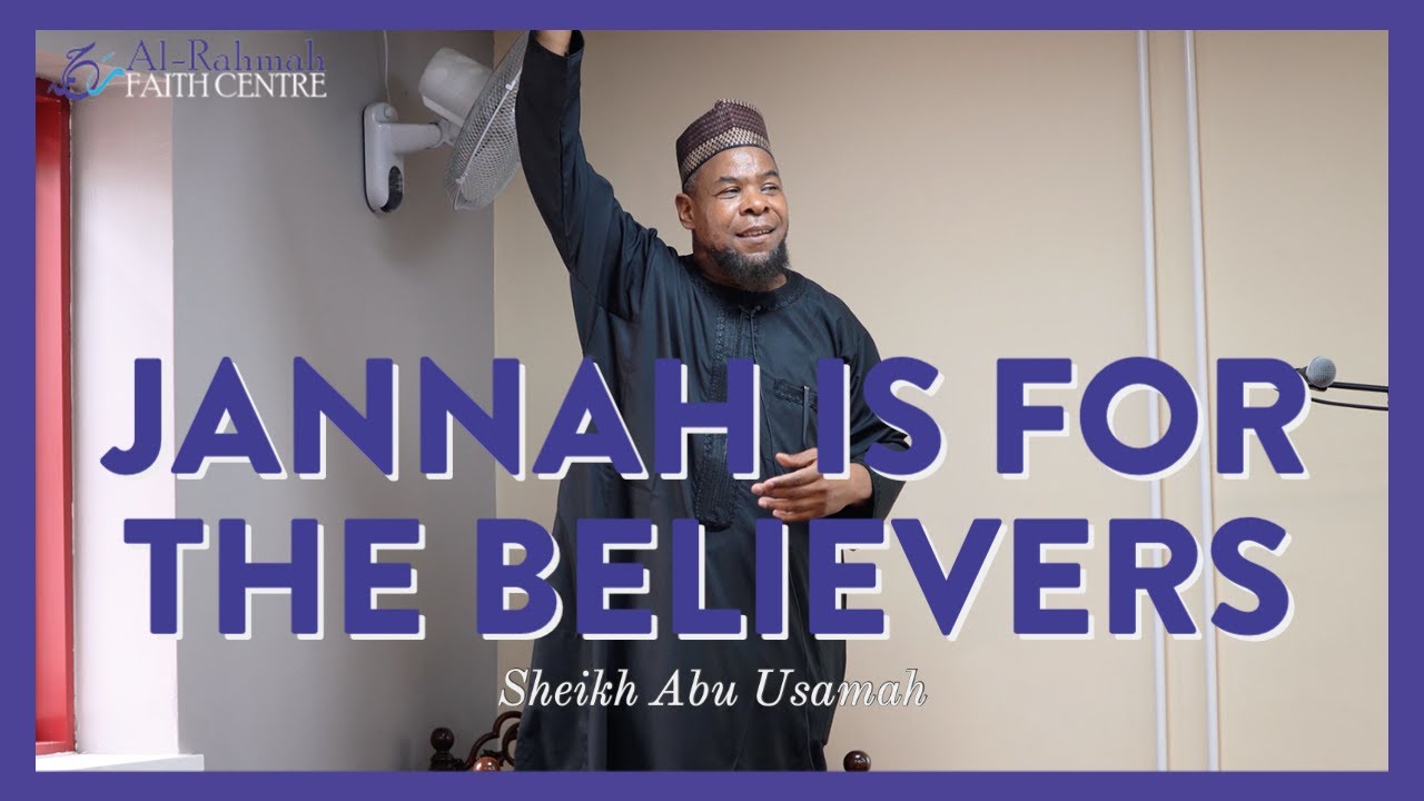 Jannah is only for the believers | Khutbah by Sheikh Abu Usamah
