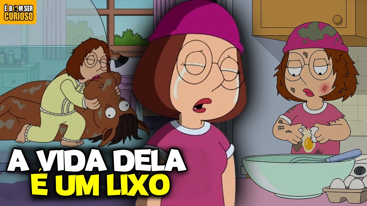 MEG A PERSONAGEM MAIS DEPLORAVEL DE FAMILY GUY
