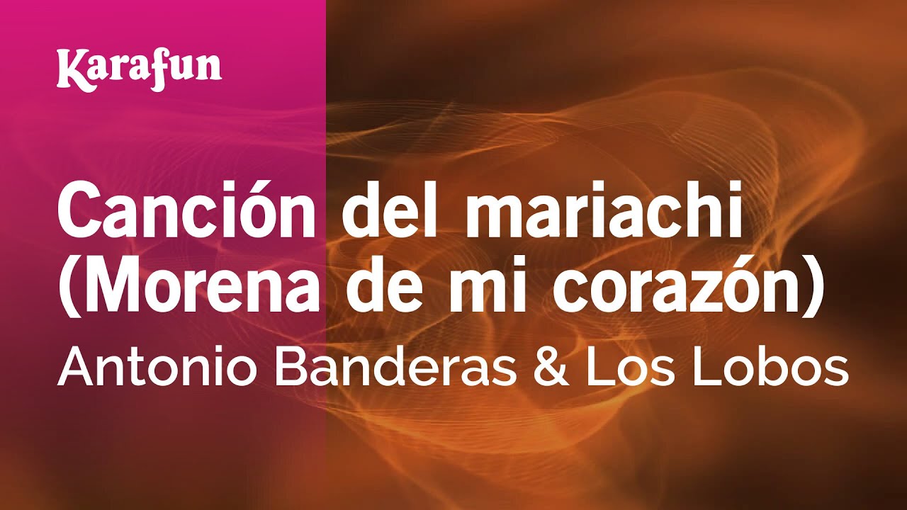 Canci&oacute;n del mariachi - Antonio Banderas & Los Lobos | Karaoke Version | KaraFun