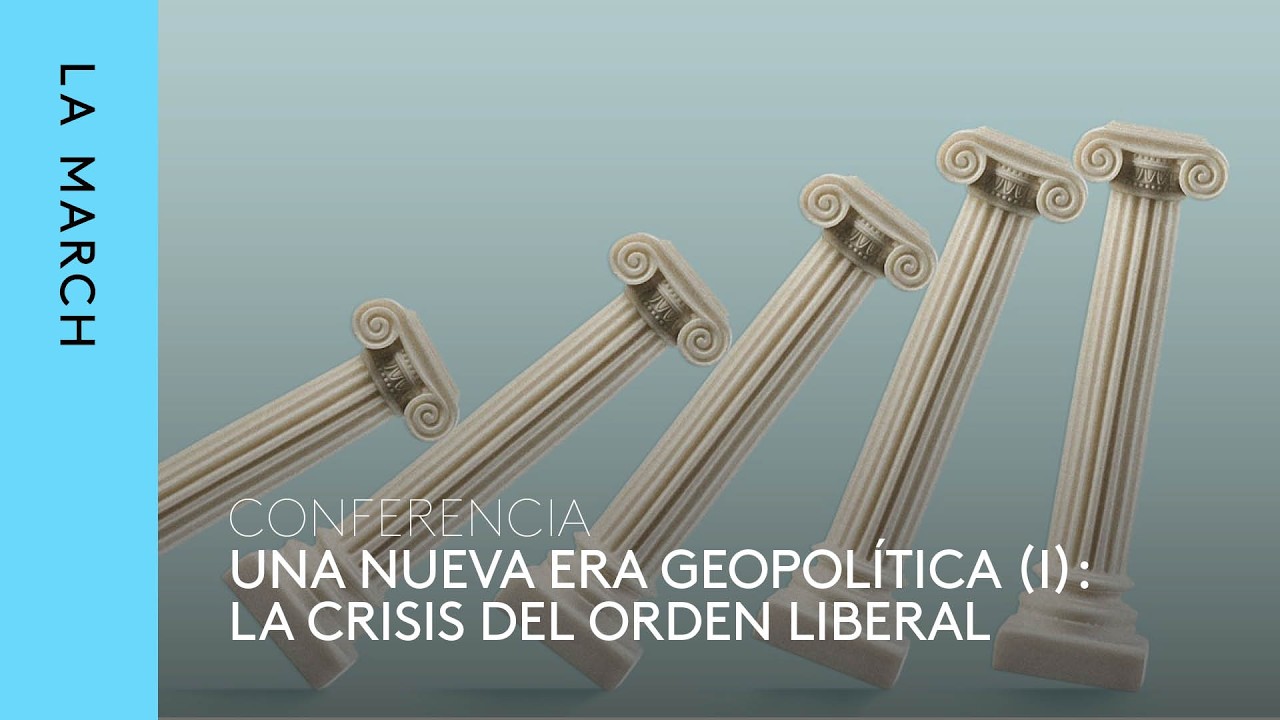 Una nueva era geopolítica (I): la crisis del orden liberal · La March