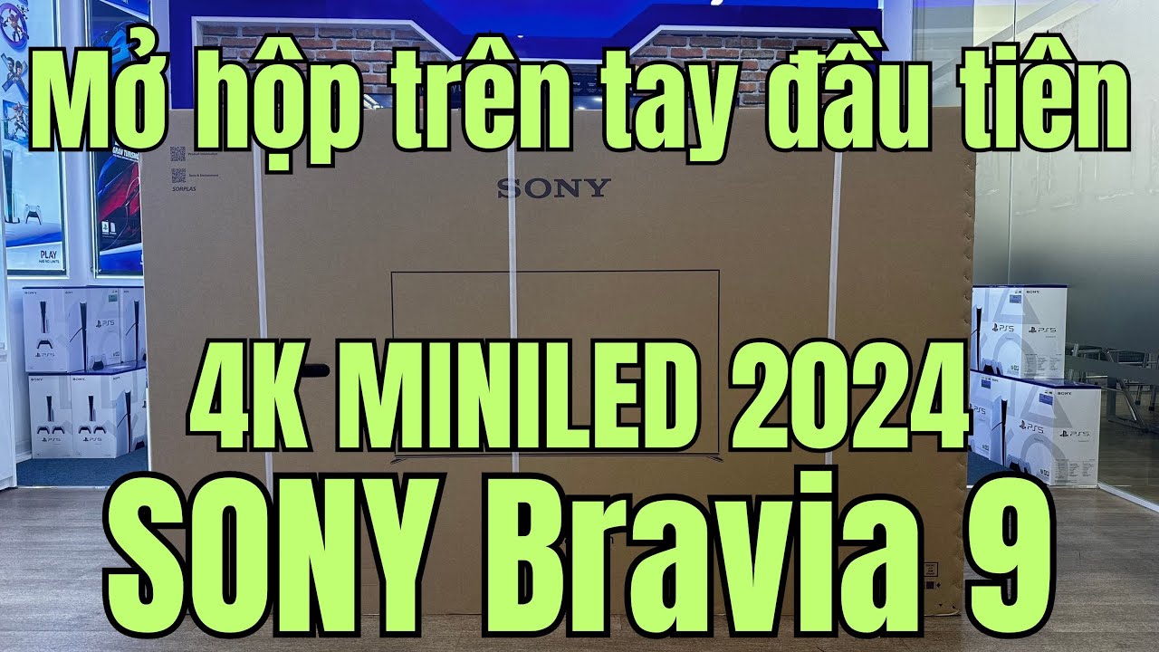 Mở hộp BRAVIA 9 Miniled sáng nhất Sony ! Model cao cấp nhất Sony 2024 có những gì? #dienmaytructuyen