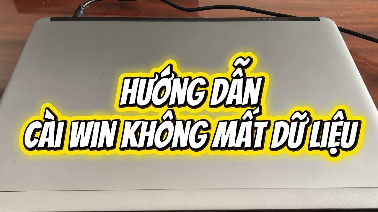 Hướng dẫn cài windows không mất dữ liệu | Laptop Cũ Vĩnh Long