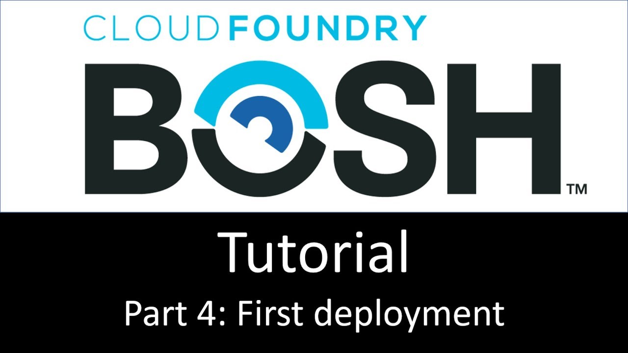 BOSH Tutorial Part 4: First Deployment