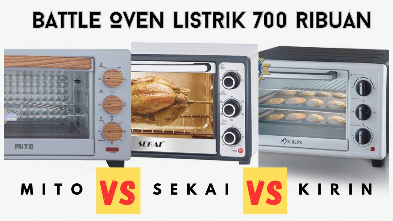 Perbandingan Oven Listrik Mito MO777 Sekai OV210 Kirin 190LW