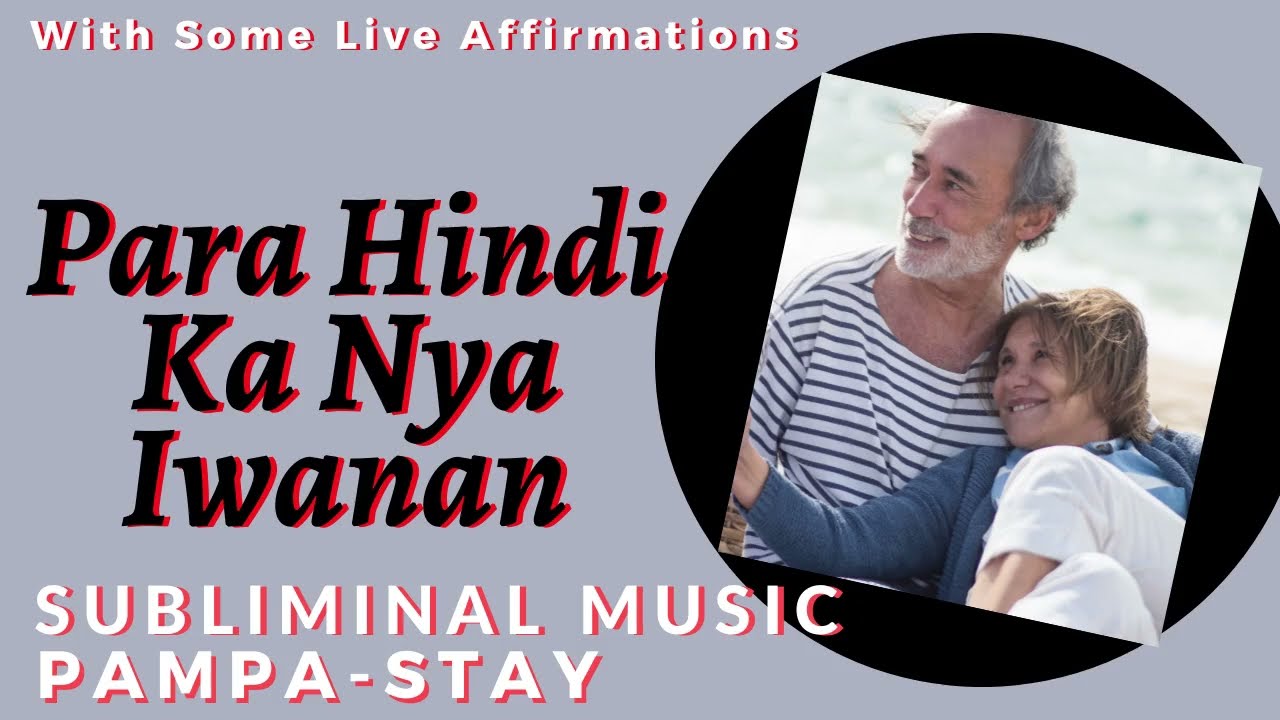 PAMPASTAY - Para Hindi Ka Nya Iwanan - Tagalog Subliminal Music