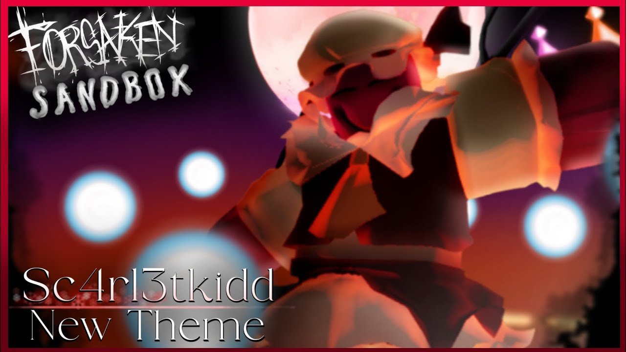 FORSAKEN SANDBOX | New Sc4rl3tkidd Chase Theme Gameplay