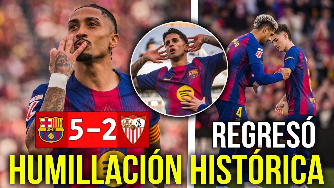 GOLEADA BRUTAL DEL BARCELONA 5-2 AL SEVILLA, HATTRICK DE RAPHINHA, CANCELO MVP, REGRESO DE GAVI