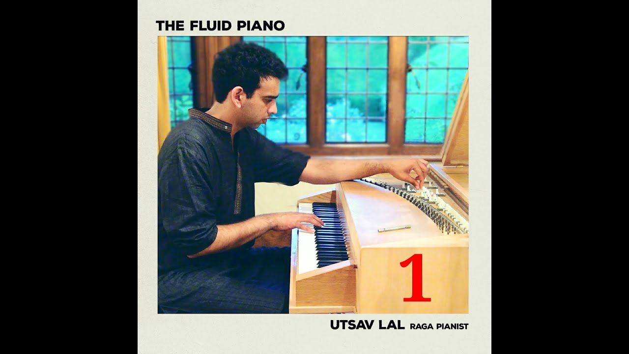 The Fluid Piano album by Utsav Lal. Track 1: Raga Todi