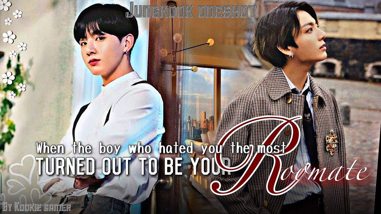 (𝗝𝘂𝗻𝗴𝗸𝗼𝗼𝗸 𝗳𝗳)||When the boy who hated you the most turned out to be your roommate.