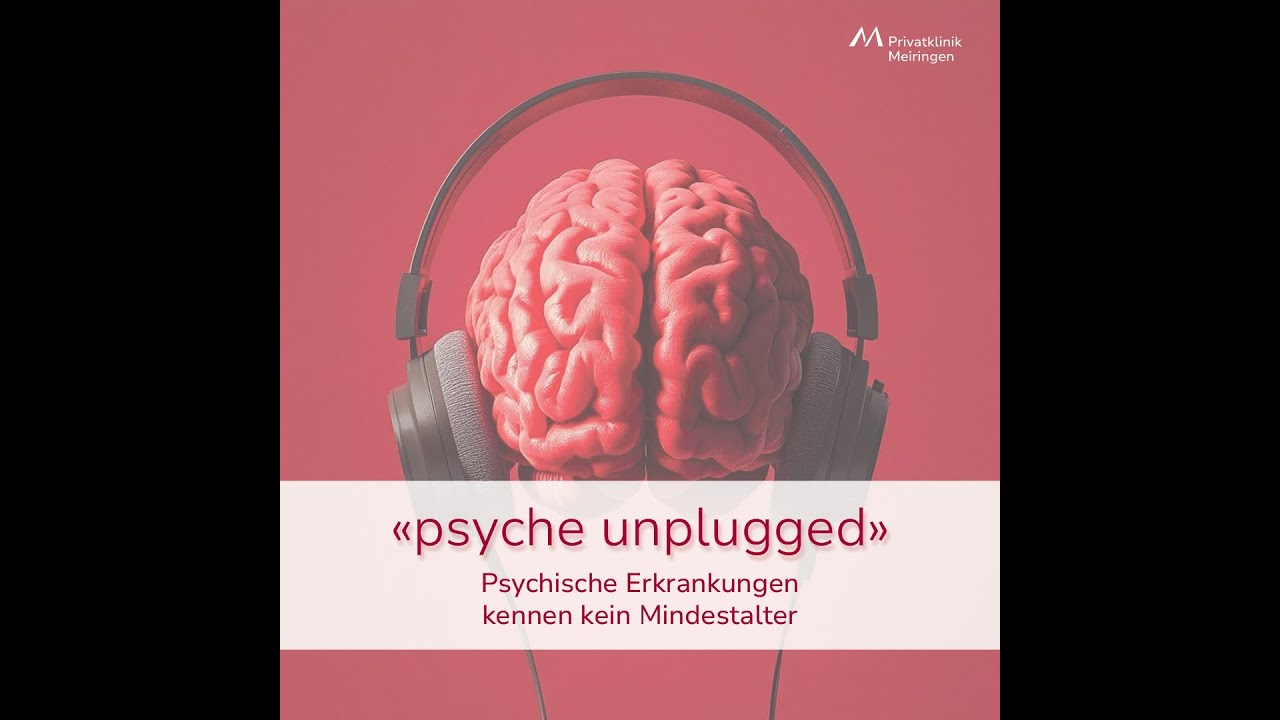 «psyche unplugged»: Psychische Erkrankungen kennen kein Mindestalter