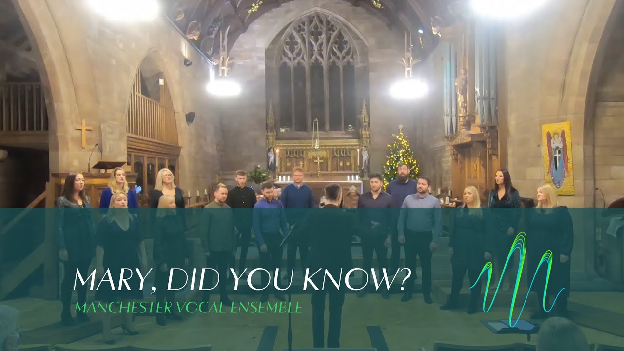 Mary, Did You Know? - Manchester Vocal Ensemble [LIVE]