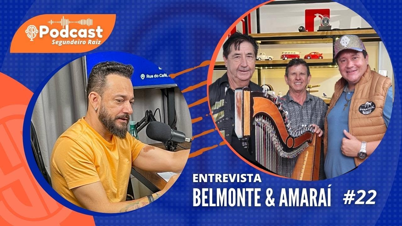 BELMONTE E AMARAÍ - Podcast Segundeiro Raiz #22