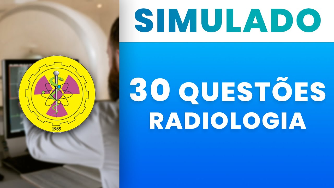 SIMULADO DE 30 QUESTÕES DE RADIOLOGIA
