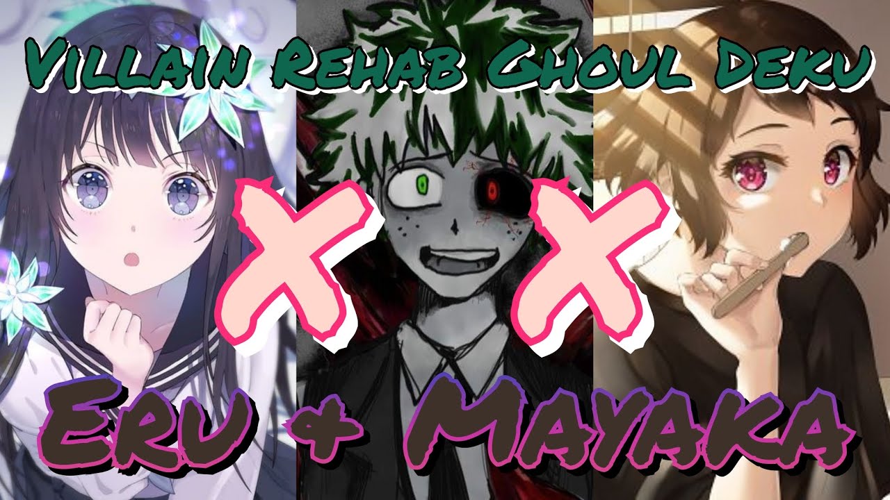 Villain Rehab Ghoul Deku - Izuku X Eru X Mayaka X ????? - [1/3] Shots