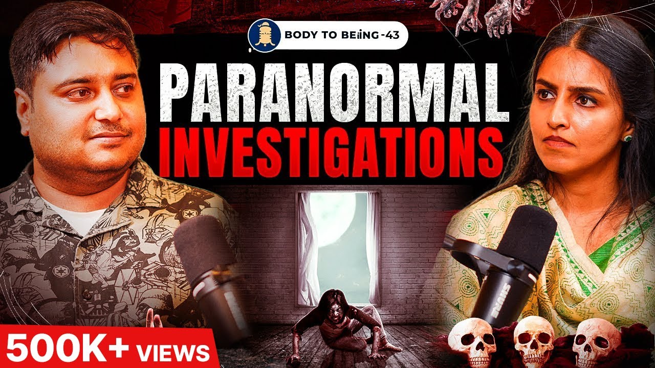 Ghost Investigation- Myth Vs Reality | Paranormal Expert Dr. Rahul Kumar on Body To Beiing | Shlloka